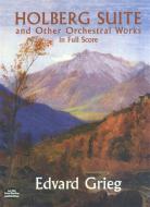 Holberg Suite and Other Orchestral Works in Full Score 