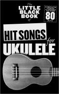 The Little Black Book of Hit Songs for Ukulele 
