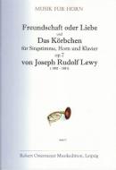 Freundschaft oder Liebe & Das Körbchen für Singstimme, Horn, Klavier 