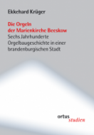 Die Orgeln der Marienkirche Beeskow 