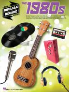 The Ukulele Decade Series the 1980s 