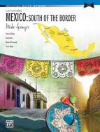 Mexico: South Of The Border 
