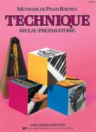 Méthode de Piano Bastien: Technique, Niveau Préparatoire 