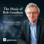 The Music Of Rob Goorhuis (Fanfarenorchester) 