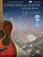 The Worship Leader's Christmas And Easter Guitar Book 
