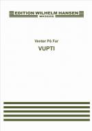 Venter Pa Far: Vupti 