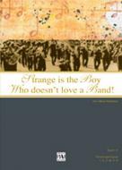 Strange Is The Boy Who Doesn't Love A Band! 