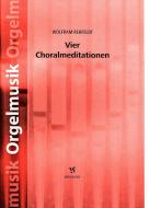 Vier Choralmeditationen 
