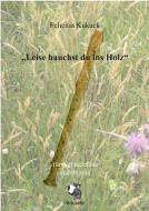 Leise hauchst du ins Holz 
