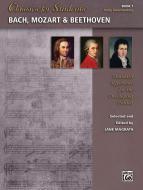 Classics for Students: Bach, Mozart & Beethoven, Book 1 