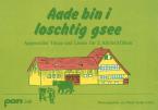 Aade bin i loschtig gsee 