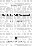 Bach is all around 