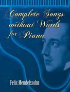 Complete Songs Without Words for Piano 