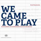 Erik Moesholm: We Came To Play 