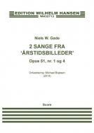 2 Sange fra 'arstidsbilleder' Op. 51 Nos. 1 and 4 