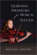 Learning Strategies for Musical Success 