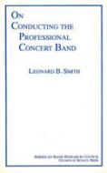 On Conducting The Professional Concert Band 