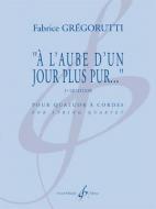 A L'Aube D'Un Jour Plus Pur... - 1Er Quatuor 