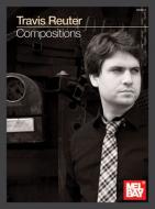 Travis Reuter: Compositions 