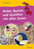 Malen, Basteln und Gestalten mit allen Sinnen 