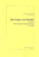 Das 'Largo' von Händel in sieben merkwürdigen Interpretationen 