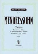 Christus op. 97 MWV A 26 (unvollendetes Oratorium) für Soli, Chor und Orchester 