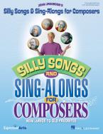 Silly Songs & Sing-Alongs For Composers 