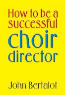 How To Be A Successful Choir Director 