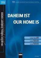 Daheim ist / Our Home is 