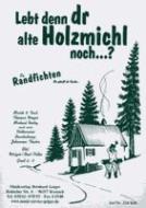 Lebt denn dr alte Holzmichl noch...? 