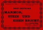 Marmor, Stein und Eisen bricht 