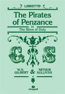 The Pirates of Penzance or The Slave of Duty - Libretto 