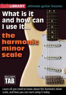 What Is It And How Can I Use It... The Harmonic Minor Scale 