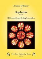 Orgelwerke 3: 15 Kompositionen für Orgel manualiter 