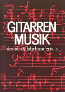 Gitarrenmusik des 16.-18.Jahrhunderts 3 