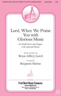 Lord, When We Praise You With Glorious Music 