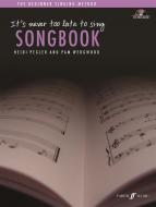 It's Never Too Late to Sing: Songbook 