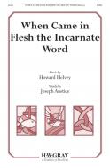 When Came In Flesh The Incarnate Word 