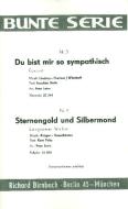 Du bist mir so sympathisch und Sternengold und Silbermond 
