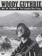 Roll On, Columbia: The Columbia River Songs 