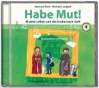 Habe Mut! - Martin Luther und die Suche nach Gott 