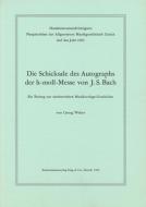 Die Schicksale des Autographs der h-moll-Messe von J.S. Bach 