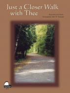 Just A Closer Walk With Thee 