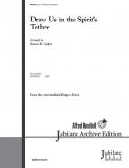 Draw Us in the Spirit's Tether 