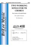 Two Working Songs for TB Chorus 