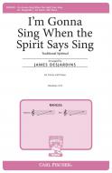 I'm Gonna Sing When the Spirit Says Sing 