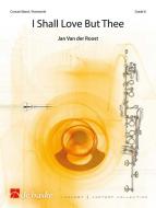 I Shall Love But Thee 