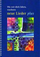 Wo wir dich loben, wachsen neue Lieder 