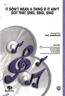 It Don't Mean A Thing If It Ain't Got That Sing, Sing, Sing 