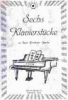 6 Klavierstücke 